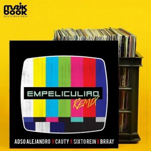 Adso Alejandro Ft. Cauty, Sixto Rein, Brray – Empeliculiao (Remix)